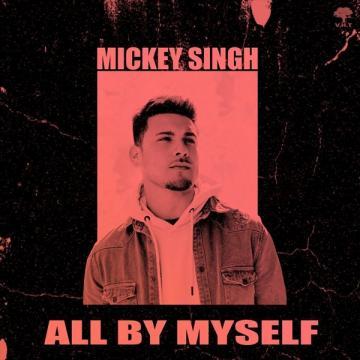download All-By-Myself Mickey Singh mp3